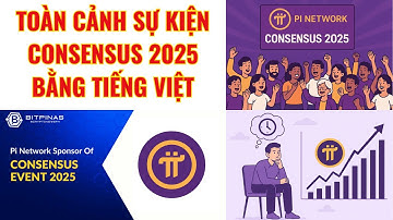 Pi Network - Toàn Cảnh Sự  Kiện Consensus 2025 Bằng Tiếng Việt