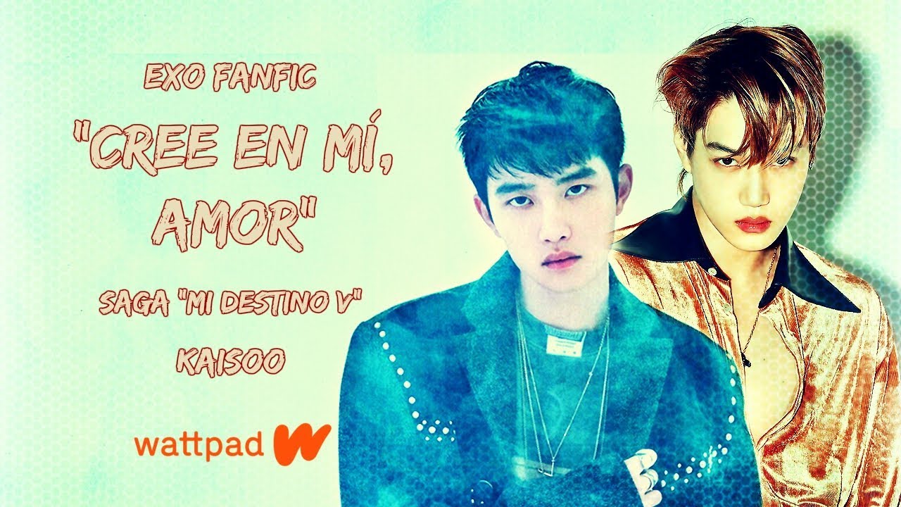 "Cree en mí... Amor" - Saga "MI DESTINO V" // KaiSoo (Kai - D.O) //EXO Fanfic