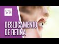 Deslocamento de Retina - Você Bonita (07/08/18)