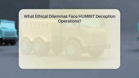 What Ethical Dilemmas Face HUMINT Deception Operations? - Tactical Warfare Experts