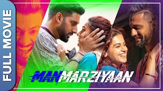 MANMARZIYAAN | Full Movie | मनमर्जियां | Vicky, Abhishek, Taapsee | Super Hit Romantic Film