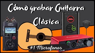 Cómo grabar GUITARRA CLÁSICA 1 ✅ Micrófonos.
