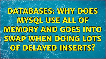 Databases: Why does MySQL use all of memory and goes into swap when doing lots of delayed inserts?