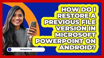 How do I restore a previous file version in Microsoft PowerPoint on Android? - Be App Savvy