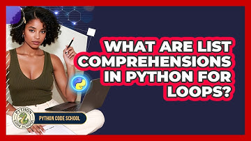 What Are List Comprehensions In Python For Loops? - Python Code School
