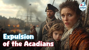 The Tragic Story of the Acadian Expulsion | Kids Social Studies