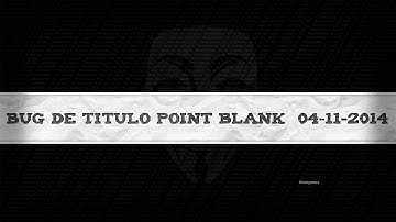 TUTORIAL - BUG DE TITULO POINT BLANK 04-11-2014