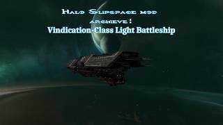 Halo Slipspace mod archive : Vindication-Class Light Battleship guide