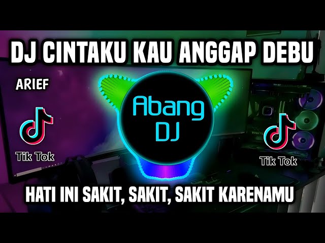 DJ ARIEF - CINTAKU KAU ANGGAP DEBU REMIX TIKTOK TERBARU 2023 class=