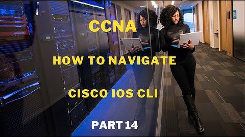 How To Navigate Cisco IOS CLI - 14