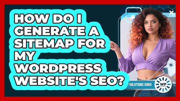 How Do I Generate A Sitemap For My WordPress Website