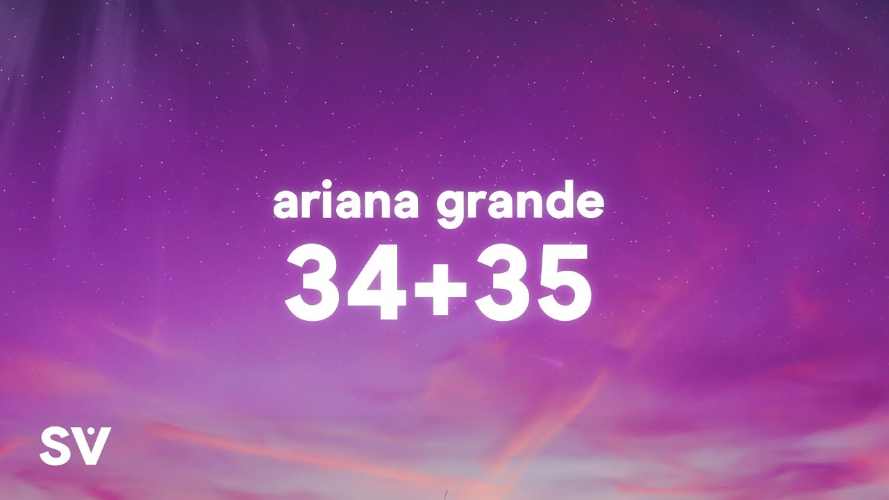 Ariana Grande 34 35 Lyrics 