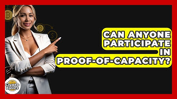 Can Anyone Participate In Proof-of-Capacity? - CryptoBasics360.com