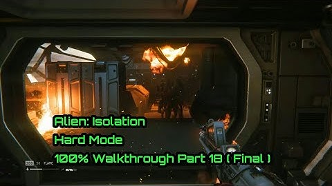 Alien: Isolation - 100% Hard Mode - One Shot Walkthrough Part 18 ( Final ) ( All Collectibles )