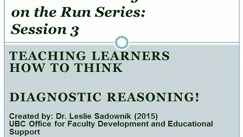 Clinical Teaching on the Run Session 3: Teaching Learners How to Think: Diagnostic Reasoning!