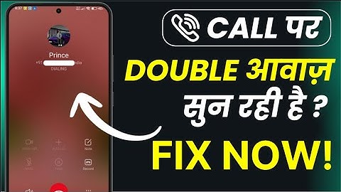Call Echo Problem on Android? Fix My Voice Repeating & Sound Loop Issue 2025