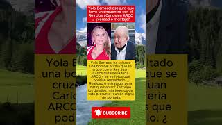 Yola Berrocal Revela Su Encuentro Con El Rey Juan Carlos Verdad O Montaje