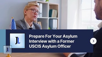 Prepare For Your Asylum Interview with a Former USCIS Asylum Officer
