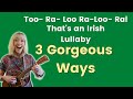 Too Ra Loo Ra Loo Ral - Irish Lullaby - 3 GORGEOUS WAYS - Ukulele