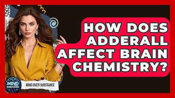 How Does Adderall Affect Brain Chemistry? - Mind Over Substance