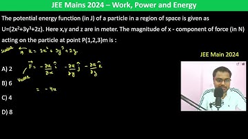 The potential energy function (in J) of a particle in a region of space is given as U=(2x2+3y3+2z).