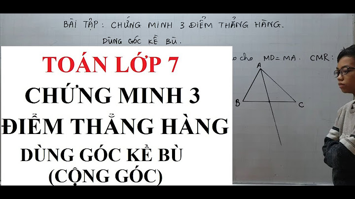 Chứng minh ba điểm thẳng hàng toán 7 năm 2024