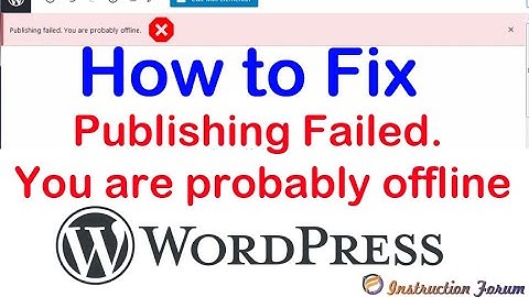 How to fix Publishing Failed You are probably offline in WordPress || By Instruction Forum