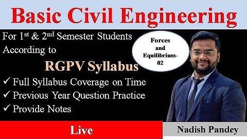 Forces & Equilibrium | Lecture-02 | Basic Civil & Engineering Mechanics | Unit-4 | By Nadish Pandey