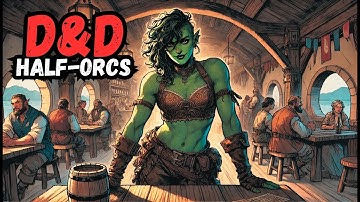 STOP Playing D&D Half-Orcs Like DUMB BRUTES!