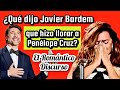 ¿Qué dijo Javier Bardem que hizo llorar a Penélope Cruz? de Javier Barden