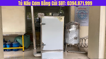 Tủ Nấu Cơm Bằng Củi Giá Bao Nhiêu | Mời Mọi Người Tham Khảo | Nồi Hơi Đa Năng