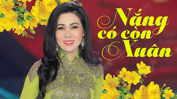Nắng Có Còn Xuân - Diễm Thùy | Xuân Trữ Tình Hay Đặc Sắc 2023