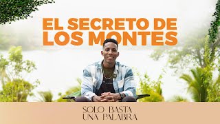 SOLO BASTA UNA PALABRA | EL SECRETO DE LOS MONTES | Pastor Moises Bell