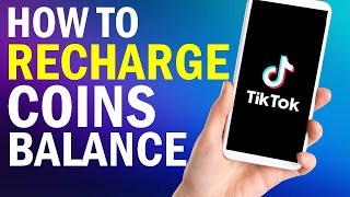 How To Recharge Your Coins Balance On Tiktok 2024