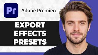 How to Export Effects Presets from Premiere Pro (2026 Guide)