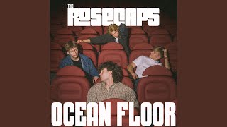 Video thumbnail of "The Rosecaps - Ocean Floor"