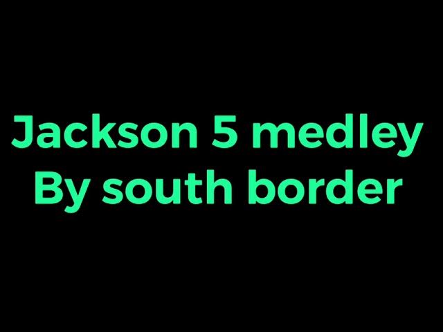 JACKSON 5 MEDLEY by SOUTH BORDER