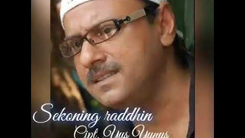YUS YUNUS "SEKONING RADDHIN" CIPT. YUS YUNUS. ARR ,, IIK (ARIF ISKANDAR.