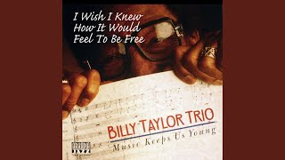 Video thumbnail of "Billy Taylor - I Wish I Knew How It Would Feel To Be Free (Music Keeps Us Young)"