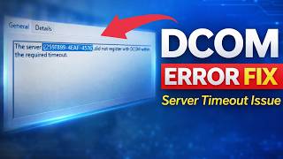Fix “The Server Did Not Register with DCOM Within the Required Timeout” Error in Windows 10/11