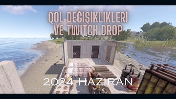 Rust - QOL Değişiklikleri ve Twitch Droplar | 2024 Haziran