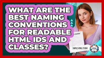 What Are The Best Naming Conventions For Readable HTML IDs And Classes? - Simple HTML Studio