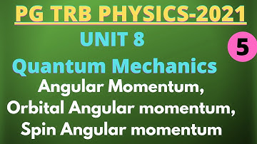 PGTRB Physics / UNIT 8 / Quantum Mechanics /  Angular momentum / Orbital angular momentum.
