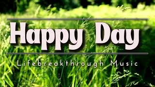 Happy Day- Best Country Gospel Music by Lifebreakthrough