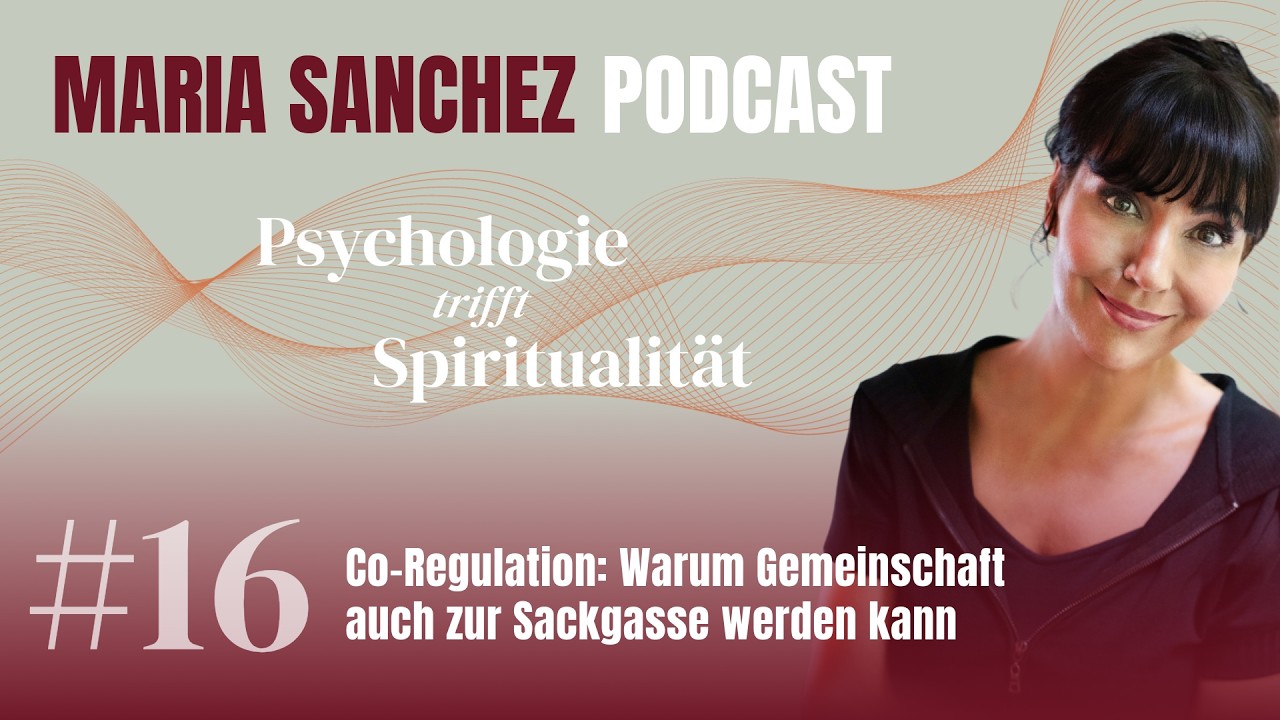 #16 – Co-Regulation: Warum Gemeinschaft auch zur Sackgasse werden kann (Podcast Maria Sanchez)