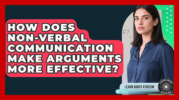 How Does Non-verbal Communication Make Arguments More Effective? - Learn About Atheism