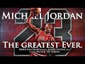 Michael Jordan - The Greatest Ever.