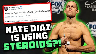 'Everybody Is On Steroids'... Including Nate Diaz?