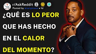 ¿Qué es lo peor que has hecho en el calor del momento? (r/AskReddit Español)