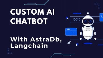 Build a Custom AI Chatbot With Astra DB And Langchain